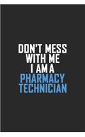 Don't Mess With Me I Am A Pharmacy Technician: Retro Lined Notebook, Journal, Organizer, Diary, Composition Notebook, Gifts: Lined Notebook / Journal Gift, 120 pages, 6*9, Soft Cover, Matte Finis