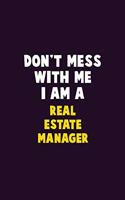 Don't Mess With Me, I Am A Real Estate Manager: 6X9 Career Pride 120 pages Writing Notebooks