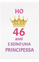 ho 46 anni e sono principessa: 46 Anni compleanno idea regalo, bello quaderno di Compleanno che può usarlo come Diario o Taccuino per ragazza regalo 100 pagine 6x9