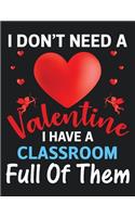 I Don't A Valentine I Have A Classroom Full Of Them