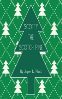 Scotty the Scotch Pine