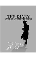 The Diary Murder Mystery Journal: For writing down murder mystery thrillers as a pre-script for authors or for future reference for book readers