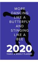 More Dancing Like A Butterfly And Stinging Like A Bee In 2020 - Yearly And Weekly Planner: Week To A Page Organiser & Diary Gift(17 Fighters Club)