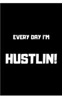 Every Day I'm Hustlin!
