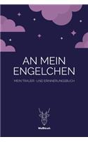 An mein Engelchen - Mein Trauer- und Erinnerungsbuch