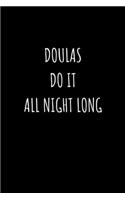 Doulas Do It All Night Long: Blank Lined Journal 6x9 - Doula Midwife Labor Birth Worker Appreciation Gift