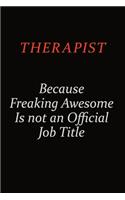 Therapist Because Freaking Awesome Is Not An Official Job Title: Career journal, notebook and writing journal for encouraging men, women and kids. A framework for building your career.