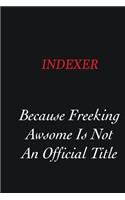 Indexer Because freeking Awsome is not an official title: Writing careers journals and notebook. A way towards enhancement