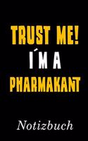 Trust Me I´m A Pharmakant Notizbuch