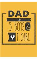 DAD of 5 BOYS & 1 GIRL: Personalized Notebook for Dad - 6 x 9 in - 110 blank lined pages [Perfect Father's Day Gift]