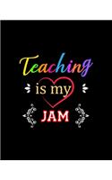 Teaching Is My Jam: Teacher Appreciation Notebook Or Journal