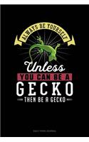 Always Be Yourself Unless You Can Be A Gecko Then Be A Gecko: Daily Food Journal