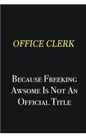 Office Clerk because freeking awsome is not an official title