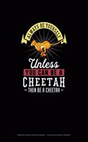 Always Be Yourself Unless You Can Be A Cheetah Then Be A Cheetah: Isometric Graph Paper Notebook - 1/4 Inch Equilateral Triangle(48 Isometric Graph Paper Notebook - 1/4 Inch Equilateral Triangle)