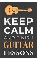 Keep Calm and Finish Guitar Lessons: Funny Guitarist Journal Lined Notebook Gift