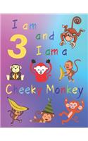 I am 3 and I am a Cheeky Monkey