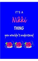 It's A Nikki Thing You Wouldn't Understand: Nikki First Name Personalized Journal 6x9 Notebook, Wide Ruled (Lined) blank pages Funny Cover for Girls and Women with Pink Name, Roses, on Blue