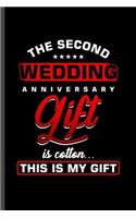 The second wedding Anniversary Gift is cotton this is my Gift: Cool 2nd Wedding Anniversary Design For Couple Lover Sayings Blank Journal Gift (6"x9") Lined Notebook to write in