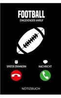 Football Eingehender Anruf: A5 Notizbuch - Liniert 120 Seiten - Geschenk/Geschenkidee zum Geburtstag - Weihnachten - Ostern - Vatertag - Muttertag - Namenstag