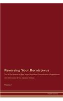 Reversing Your Kernicterus: The 30 Day Journal for Raw Vegan Plant-Based Detoxification & Regeneration with Information & Tips (Updated Edition) Volume 1