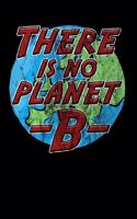 There is no Planet B: Notizbuch DIN A5 - 120 Seiten liniert