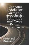 Rigorous Proofs for Riemann Hypothesis, Polignac's and Twin Prime Conjectures
