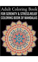 Adult Coloring Book For Serenity & Stress-Relief Coloring Book Of Mandalas: Stress Relieving Mandala Designs for Adults Relaxation