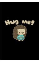 Hug me!: 6x9 Hedgehog - grid - squared paper - notebook - notes