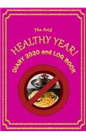 The Avid Healthy Year! Diary 2020 and Log Book: Weekly Diary/Planner and Log Style Book for those who want to lose weight etc - 7" x 10" - Pink Cover