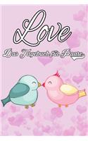 Love - Das Tagebuch für Paare: Schönes Geschenk für Paare - 108 Seiten zum Ausfüllen und Eintragen von Erinnerungen an schöne Momente. Mehr Liebe - Mehr Aufmerksamkeit - Mehr Zeit