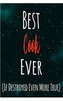 Best Cook Ever (If Destroyed Even More True): The perfect gift for the professional in your life - Funny 119 page lined journal!