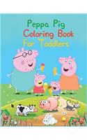 Peppa Pig Coloring Book For Toddlers: Peppa Pig Coloring Book For Toddlers, Peppa Pig Coloring Book, Peppa Pig Coloring Books For Kids Ages 2-4. 25 Pages - 8.5" x 11"