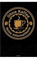 Ohne Kaffee keine Informatikerin Notizbuch