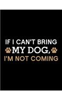 If I Can't Bring My Dog I'm Not Coming: Prayer Journal for Guide Scripture, Prayer Request, Reflection, Praise and Grateful Prayer Journal