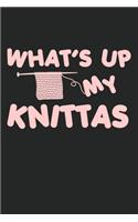 What's Up My Knittas: Funny Knitting College Ruled Notebook (6x9 inches) with 120 Pages