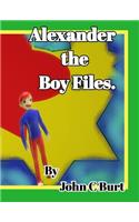 Alexander the Boy Files.