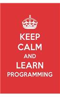 Keep Calm and Learn Programming: Programming Designer Notebook