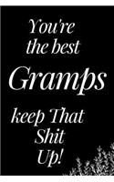 You Are the Best Gramps, Keep That Shit Up!: A Funny Notebook for Your Family Member as You Meet During This Holiday Season. Blank Line Journal
