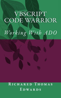 VBScript Code Warrior: Working With ADO