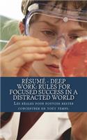 Résumé - Deep Work: Rules for Focused Success in a Distracted World: Les règles pour pouvoir rester concentrer en tout temps.