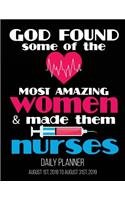 God Found Some of The Most Amazing Women & Made Them Nurses Daily Planner: Nurse Nursing Student Daily Planner Organizer August 2018 August 2019 8.5 x 11 Inches Registered Nurse LPN Christian