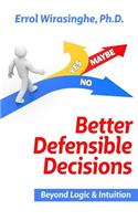 Better Defensible Decisions