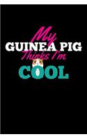 My Guinea Pig Thinks I'm Cool: Blank Lined Journal to Write in - Ruled Writing Notebook