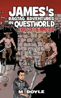 James's Ragtag Adventures in Questworld: Trials of the Minotaur