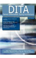 Dita - Darwin Information Typing Architecture: High-impact Strategies - What You Need to Know; Definitions, Adoptions, Impact, Benefits, Maturity, Vendors