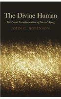 Divine Human, The – The Final Transformation of Sacred Aging