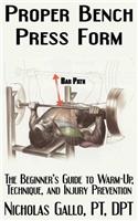 Proper Bench Press Form: The Beginner's Guide to Warm-Up, Technique, and Injury Prevention