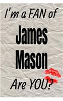 I'm a Fan of James Mason Are You? Creative Writing Lined Journal: (277 Actors)