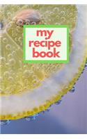 My Recipe Book: Blank Cookbook to Write in Meal Planner and Journal 6x9 Matte Cover Design for Cooking and Baking Recipes Keeper