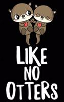 Like No Otters